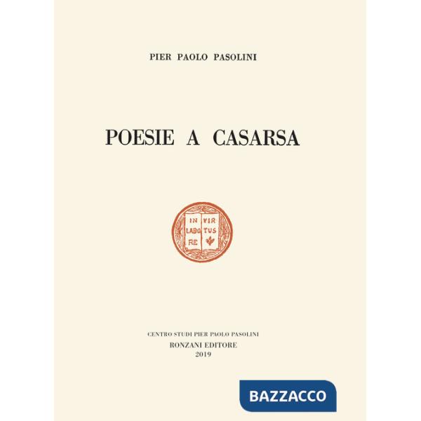 Poesie a Casarsa-Il primo libro di Pasolini. Ediz. speciale