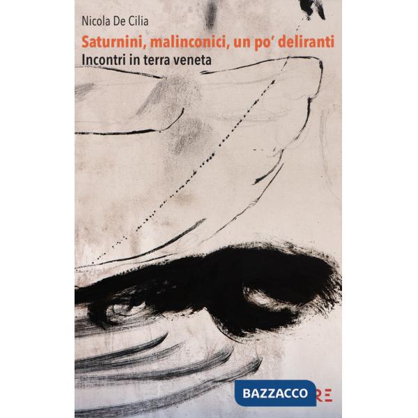 Saturnini, malinconici, un po' deliranti. Incontri in terra veneta