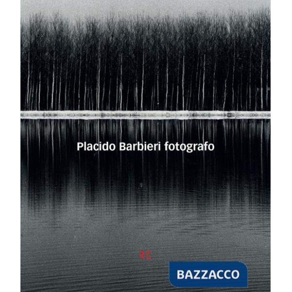 Placido Barbieri. Fotografo. Ediz. illustrata