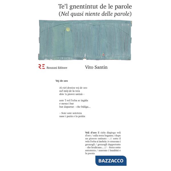 Te'l gnentintut de le parole (Nel quasi niente delle parole). Ediz. integrale