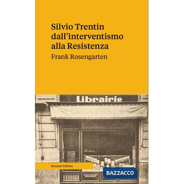 Silvio Trentin dall'interventismo alla Resistenza