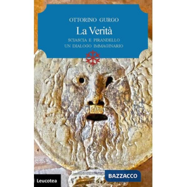 Verità. Sciascia e Pirandello un dialogo immaginario (La)