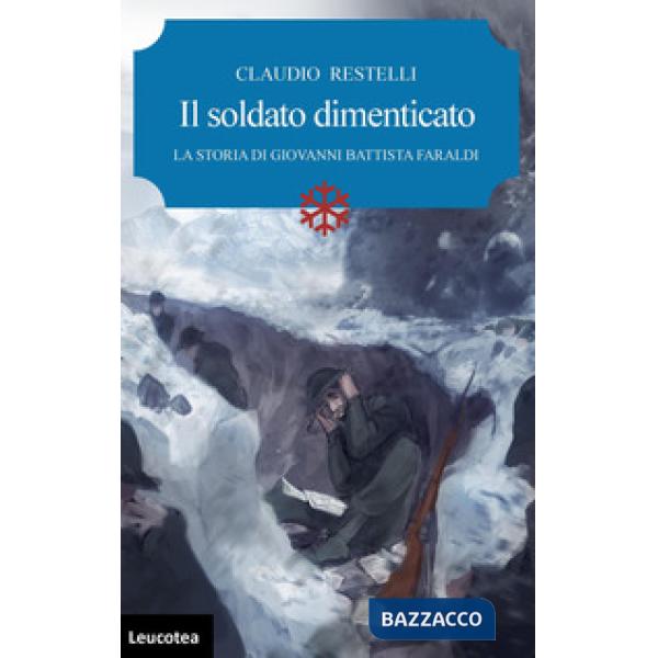 Soldato dimenticato. La storia di Giovanni Battista Faraldi (Il)