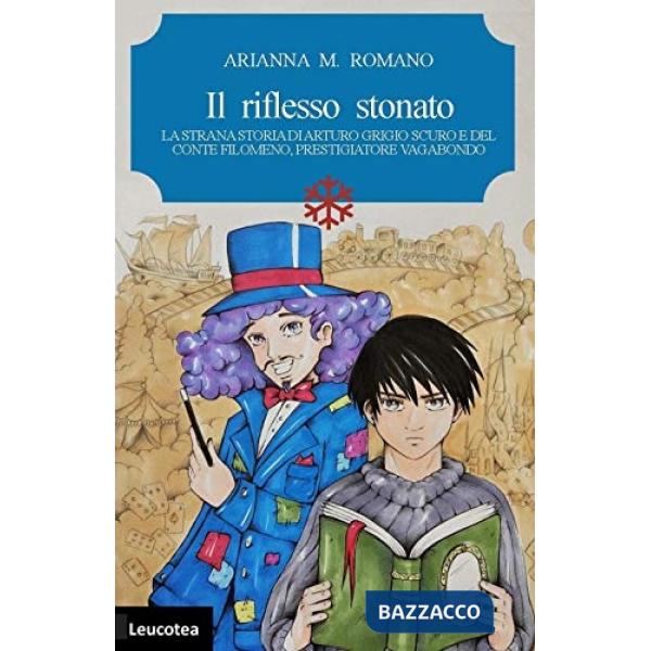 Riflesso stonato. La strana storia di Arturo Grigio scuro e del conte Filomeno, prestigiatore vagabondo (Il)