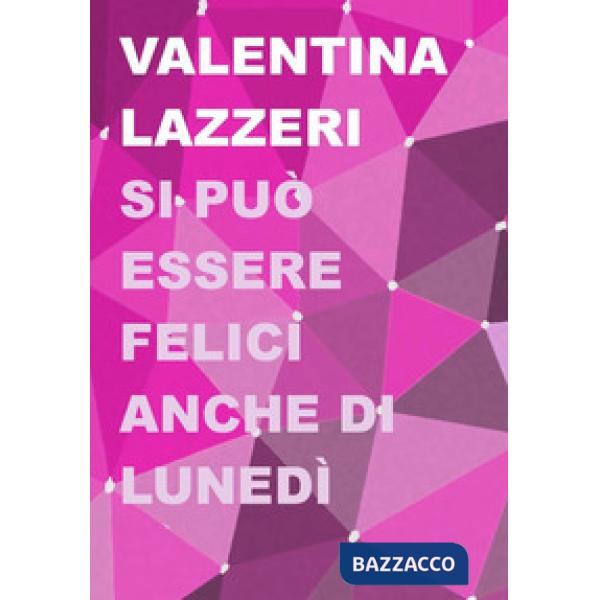 Si può essere felici anche di lunedì