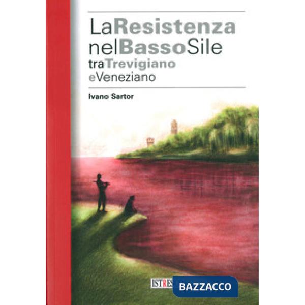 Resistenza nel basso Sile tra trevigiano e veneziano (La)