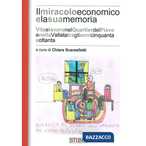 Miracolo e la sua memoria. Vita e lavoro nel quartier del Piave tra gli anni Cinquanta e Ottanta (Il)