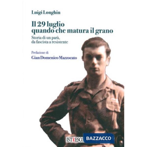 29 luglio quando che matura il grano. Storia di un parà, da fascista a resistente (Il)