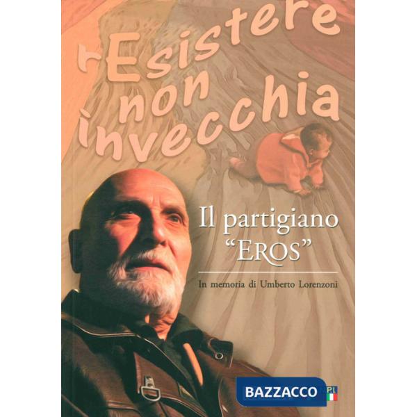 Partigiano «Eros». In memoria di Umberto Lorenzoni (Il)