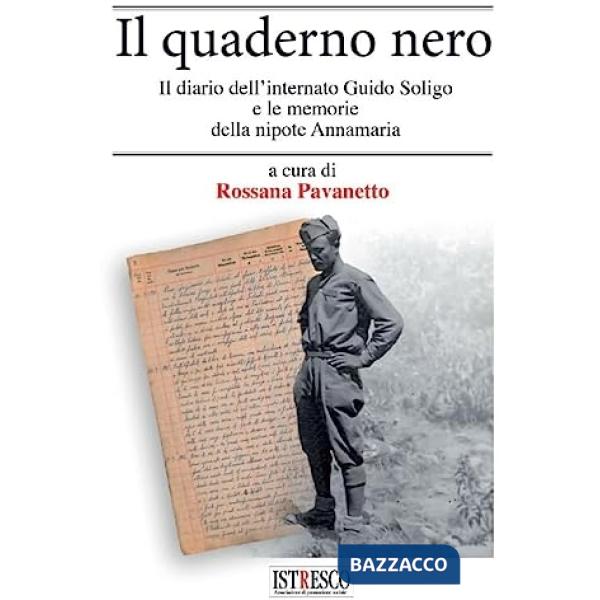 Quaderno nero. Il diario dell'internato Guido Soligo e le memorie della nipote Annamaria (Il)