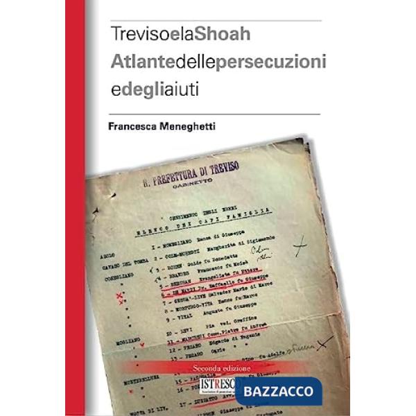 Treviso e la Shoah. Atlante delle persecuzioni e degli aiuti
