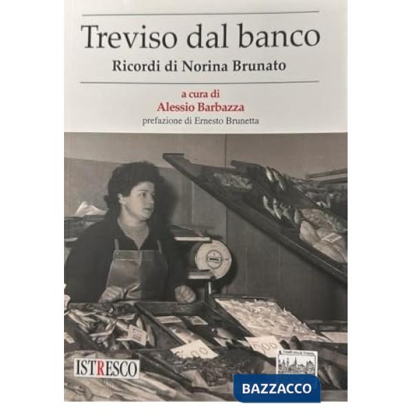 Treviso dal banco. Ricordi di Norina Brunatto