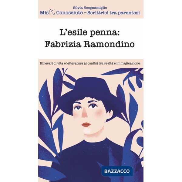 Esile penna: Fabrizia Ramondino. Itinerari di vita e letteratura ai confini tra realtà e immaginazione (L')