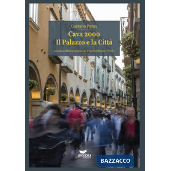 Cava 2000. Il palazzo e la città