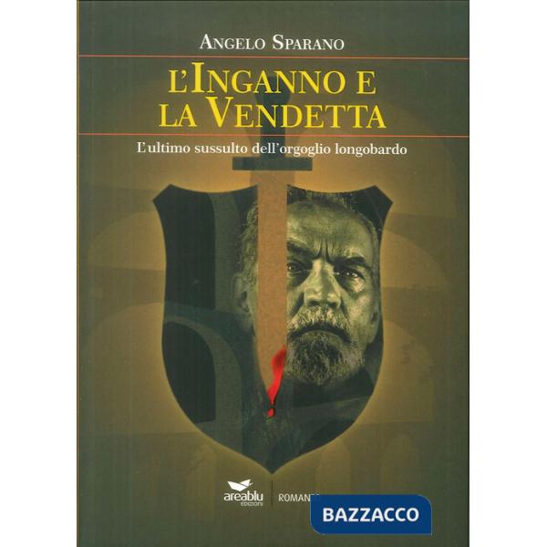 Inganno e la vendetta. L'ultimo sussulto dell'orgoglio longobardo (L')