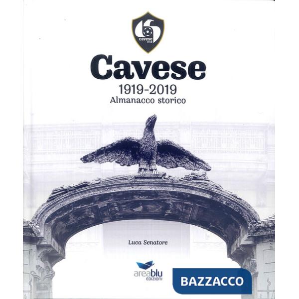 Cavese 1919-2019. Almanacco storico
