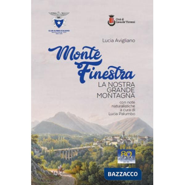 Monte Finestra. La nostra grande montagna