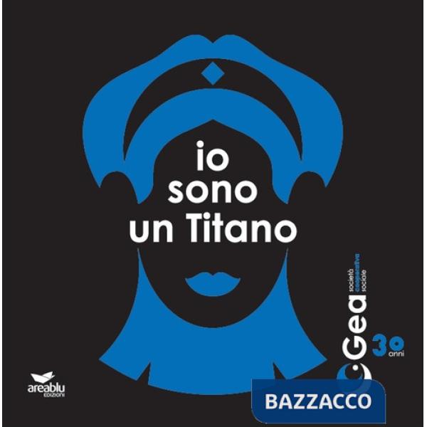 Io sono un Titano. Storie di ordinaria straordinarietà