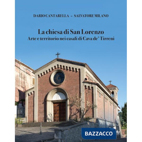 Chiesa di San Lorenzo. Arte e territorio nei casali di Cava de' Tirreni (La)