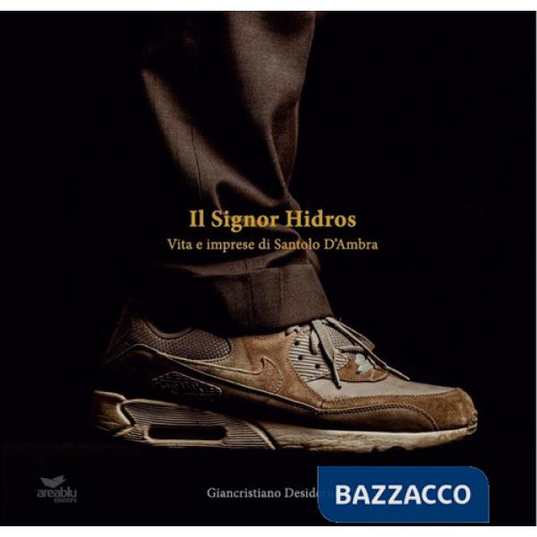 Signor Hidros. Vita e imprese di Santolo D'Ambra (Il)