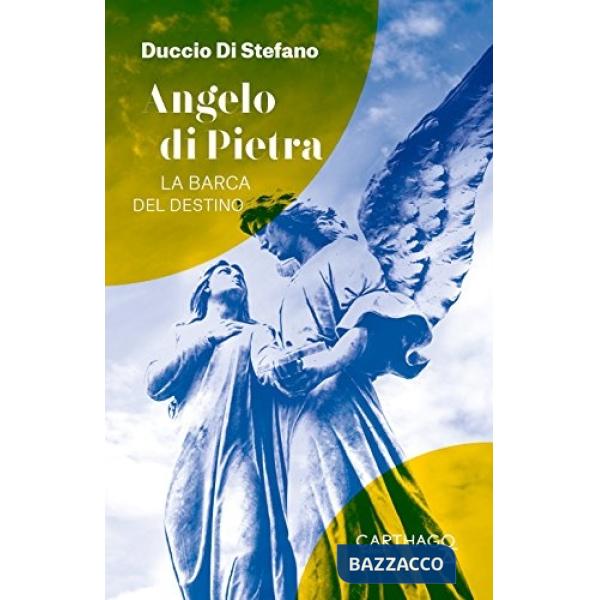 Angelo di pietra. La barca del destino