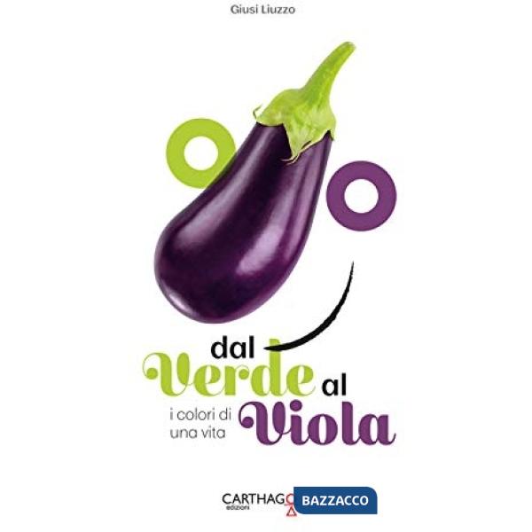Dal verde al viola. I colori di una vita