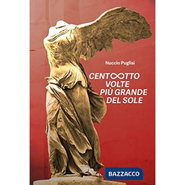 Centootto volte più grande del sole