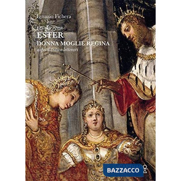 Ester. Donna. Moglie. Regina. Aspetti critico-letterari