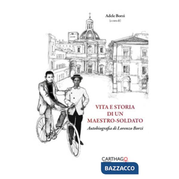 Vita e storia di un maestro-soldato. Autobiografia di Lorenzo Borzì