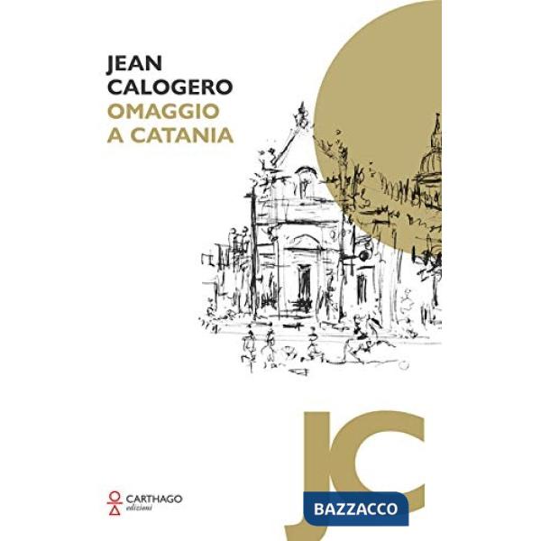 Jean Calogero. Omaggio a Catania. Ediz. illustrata