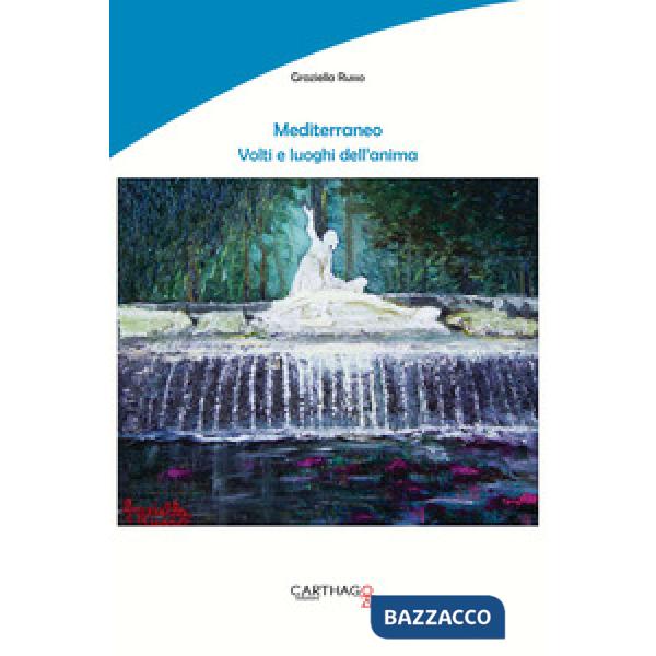 Mediterraneo. Volti e luoghi dell'anima