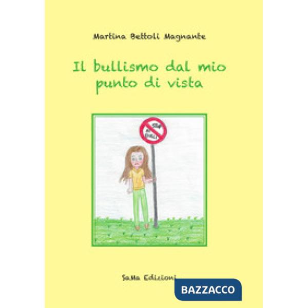 Bullismo dal mio punto di vista. Ediz. illustrata (Il)