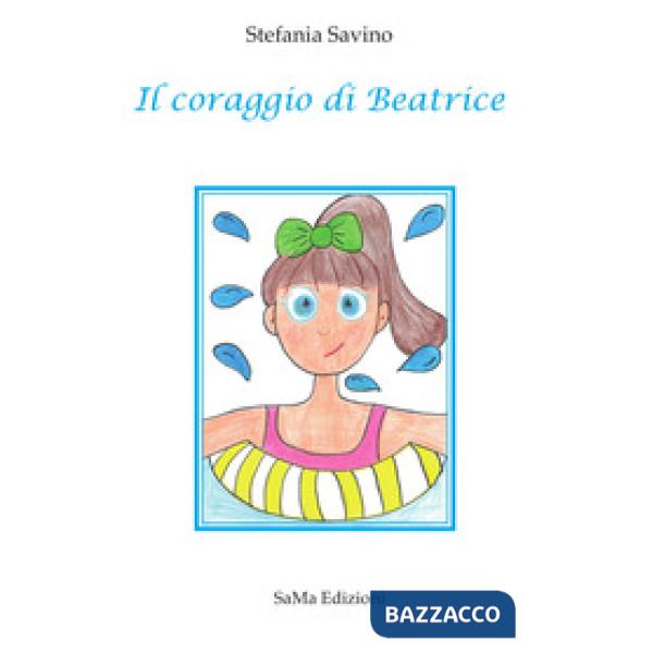 Coraggio di Beatrice. Ediz. illustrata (Il)