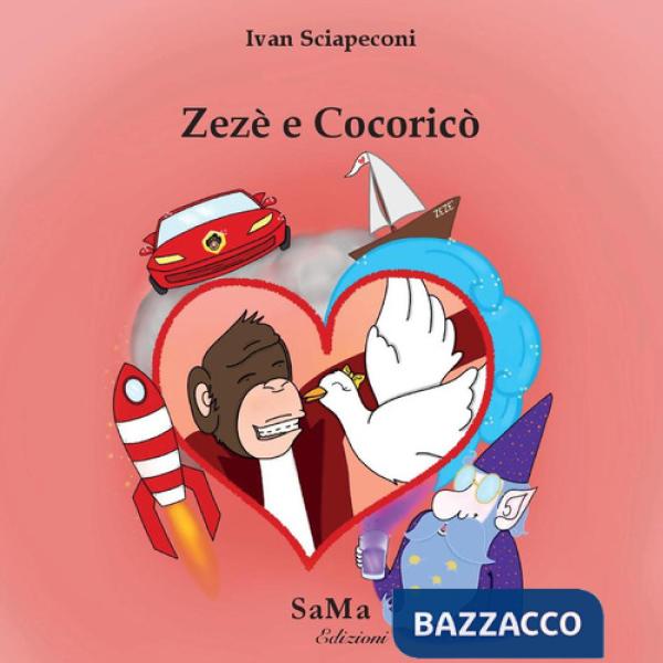Zezè e Cocoricò. Ediz. illustrata