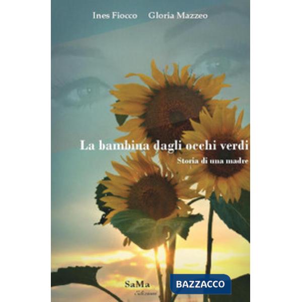 Bambina dagli occhi verdi. Storia di una madre (La)
