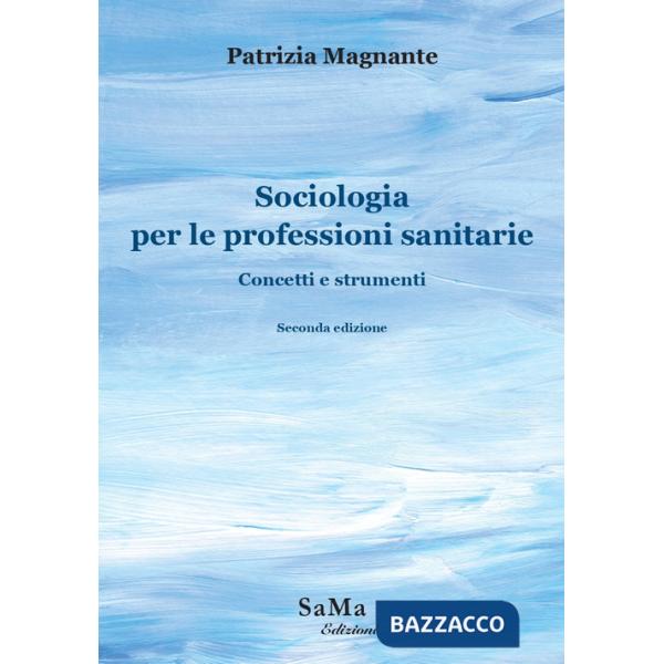 Sociologia per le professioni sanitarie. Concetti e strumenti