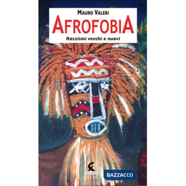 Afrofobia. Razzismi vecchi e nuovi