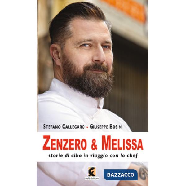Zenzero & melissa. Storie di cibo in viaggio con lo chef
