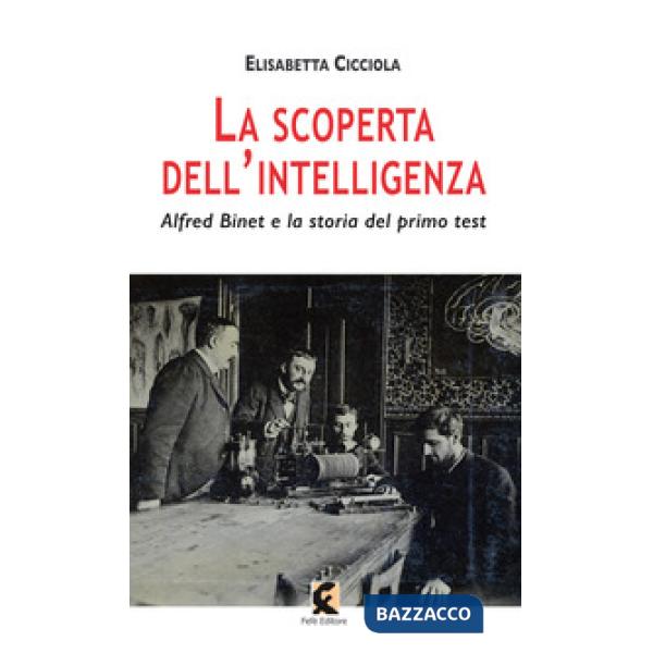 Scoperta dell'intelligenza. Alfred Binet e la storia del primo test (La)