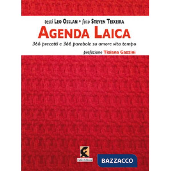 Agenda laica. 366 precetti e 366 parabole su amore vita tempo