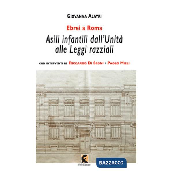 Ebrei a Roma. Asili infantili dall'Unità alle leggi razziali