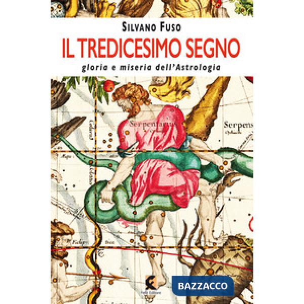 Tredicesimo segno gloria e miseria dell'astrologia (Il)