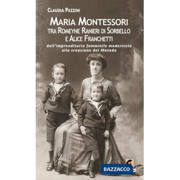 Maria Montessori tra Romeyne Ranieri di Sorbello e Alice Franchetti. Dall'imprenditoria femminile modernista alla creazione del 