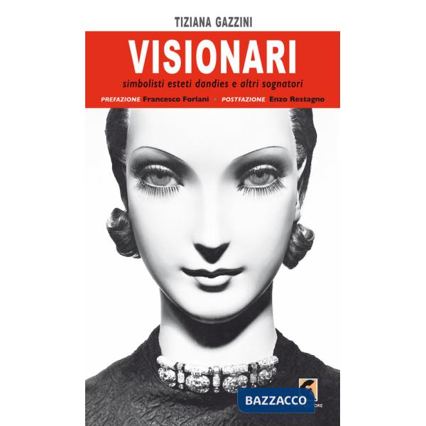 Visionari. Simbolisti esteti dandies e altri sognatori