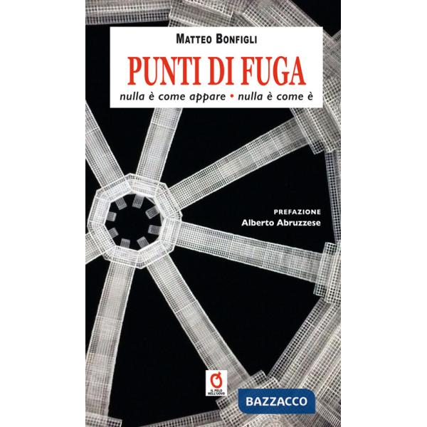 Punti di fuga. Nulla è come appare, nulla è come è