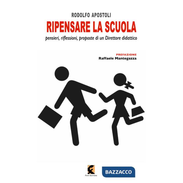Ripensare la scuola. Riflessioni, idee e proposte di un direttore didattico