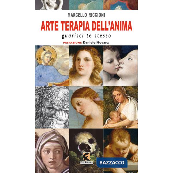 Arte terapia dell'anima. Guarisci te stesso