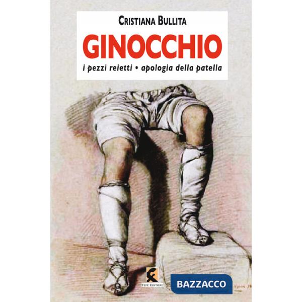 Ginocchio. I pezzi reietti-Apologia della patella