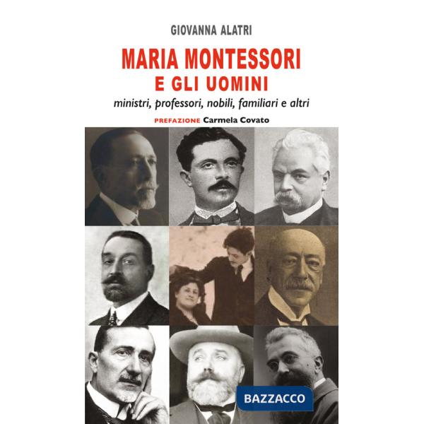 Maria Montessori e gli uomini. Ministri, professori, nobili, familiari e altri