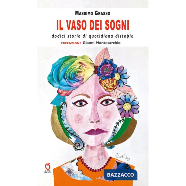 Vaso dei sogni. Dodici storie di quotidiana distopia (Il)